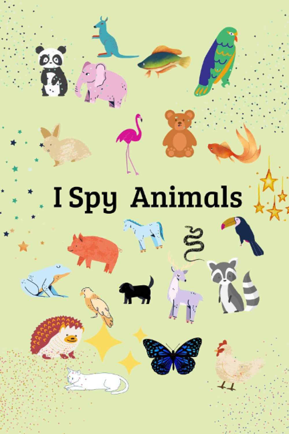 I Spy Animals: Animals!: A Fun Guessing Game for 4-8 year old