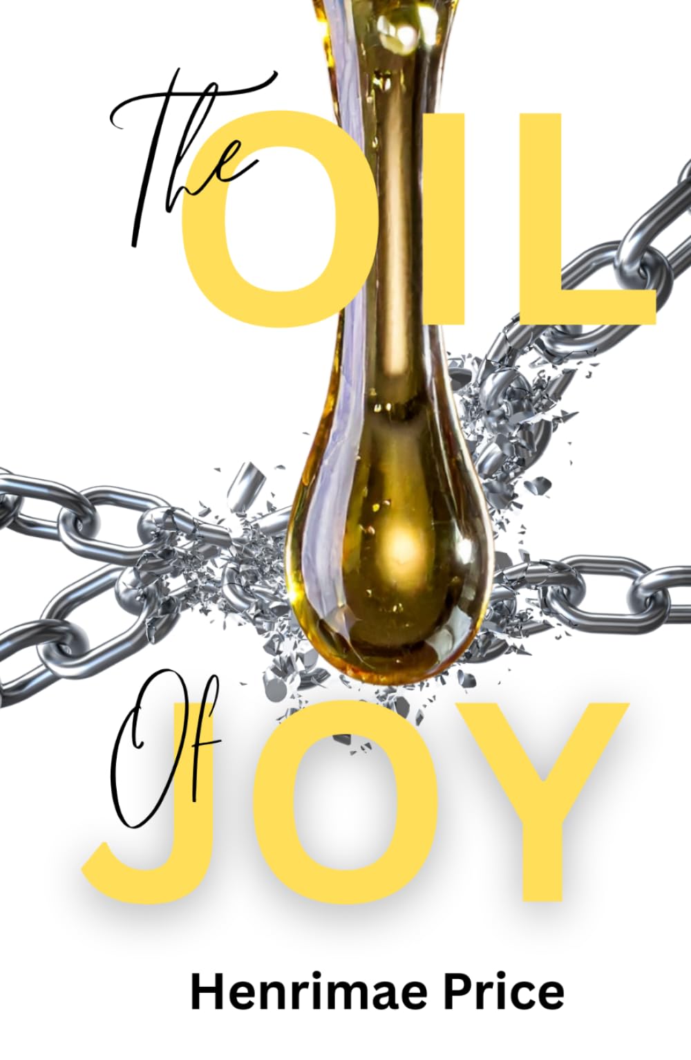 The Oil of Joy: Anointed for the Journey: Finding Joy, Strength, and Healing Through Life's Challenges
