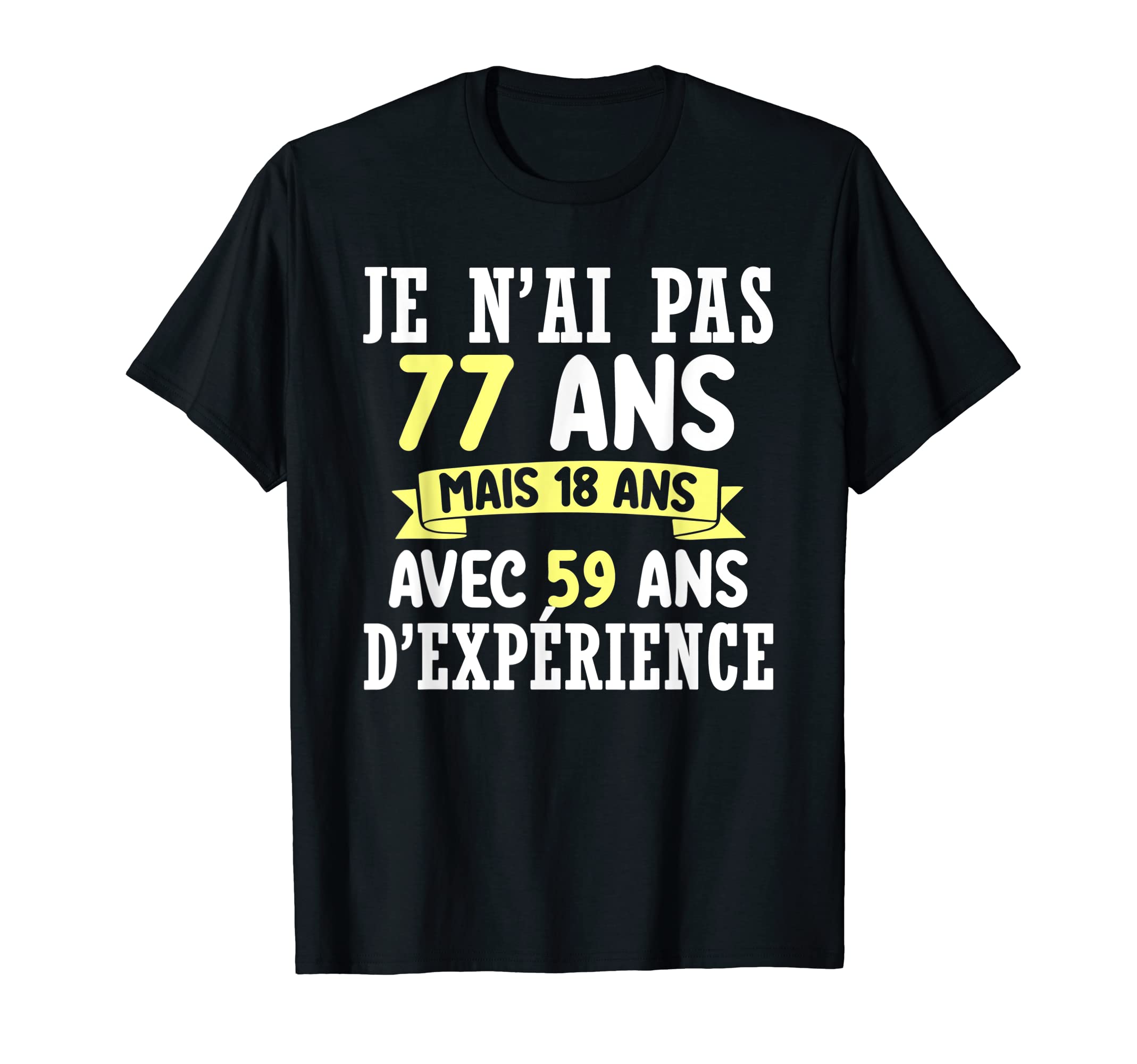 77 Years Birthday Gift for Men Women Humour Je N'ai Pas 77 T-Shirt