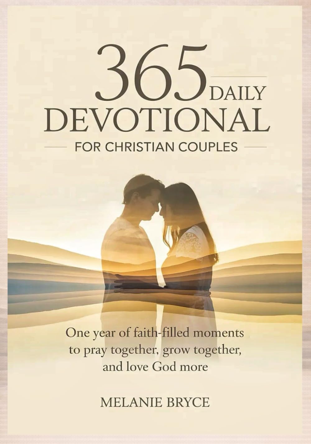 365 Daily Devotional for Christian Couples: One year of Faith-filled Moments to pray together, grow together and Love God more