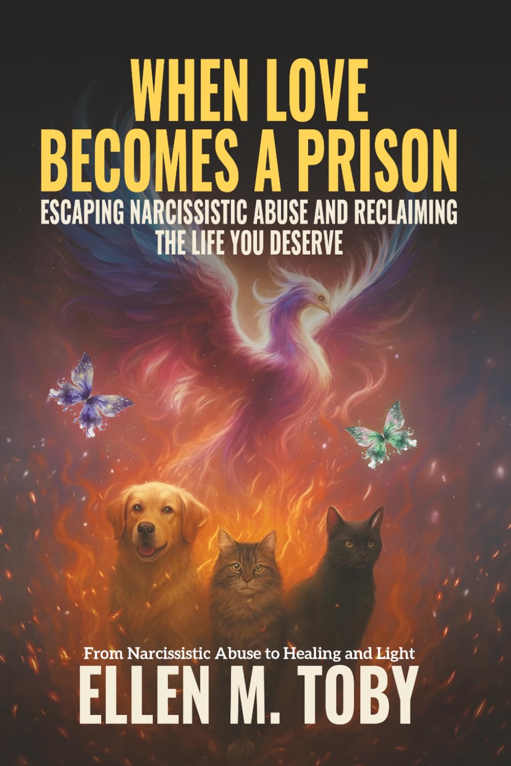 When Love Becomes a Prison: Escaping Narcissistic Abuse and Reclaiming the Life You Deserve