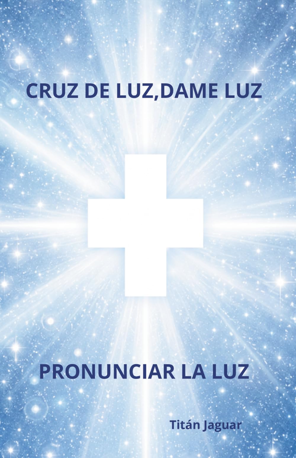 CRUZ DE LUZ, DAME LUZ: PRONUNCIAR LA LUZ