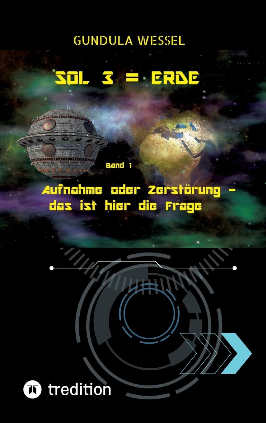 SOL 3 = Erde: Band 1: Aufnahme oder Zerstörung - das ist hier die Frage