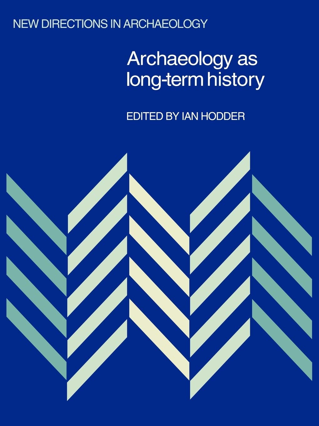 Archaeology as Long-Term History (New Directions in Archaeology)
