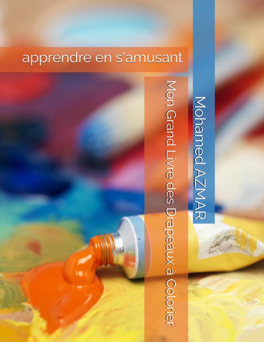 Mon Grand Livre des Drapeaux à Colorier: apprendre en s'amusant (livre d apprentissage et de jeu pour enfant)