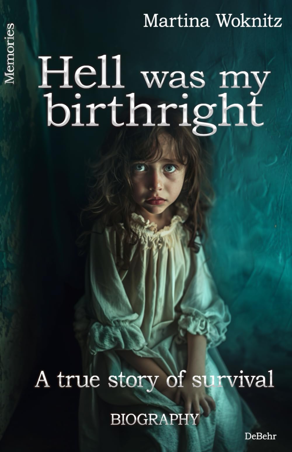 Hell was my birthright - A true story of survival - BIOGRAPHY - Memories