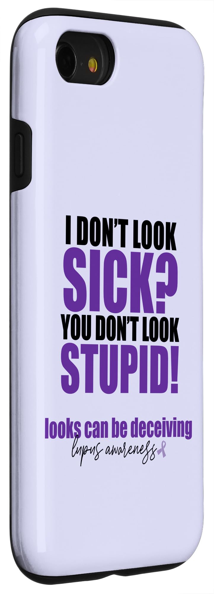iPhone SE (2020) / 7 / 8 I DON'T LOOK SICK? YOU DON'T LOOK STUPID! Lupus SLE Meme Case - Image 3