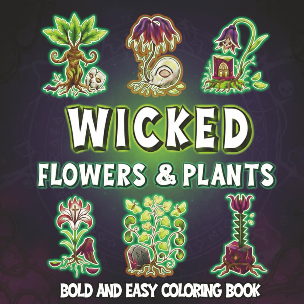 Wicked Spooky Plants Coloring Book for Adults and Teens: Creepy Botanical Flowers, Cursed Dark Gardens, Haunted Gothic Plants and Witchy Nature Coloring Pages for Women (Creepy Plants Coloring)
