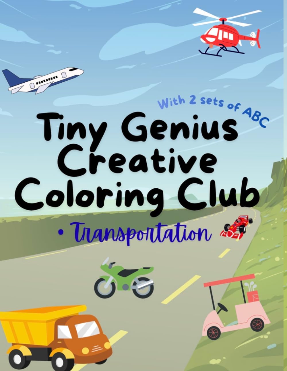 Tiny Genius Creative Coloring Club : transportation: ABC alphabet transportation (cars, planes, ships) coloring book for kids
