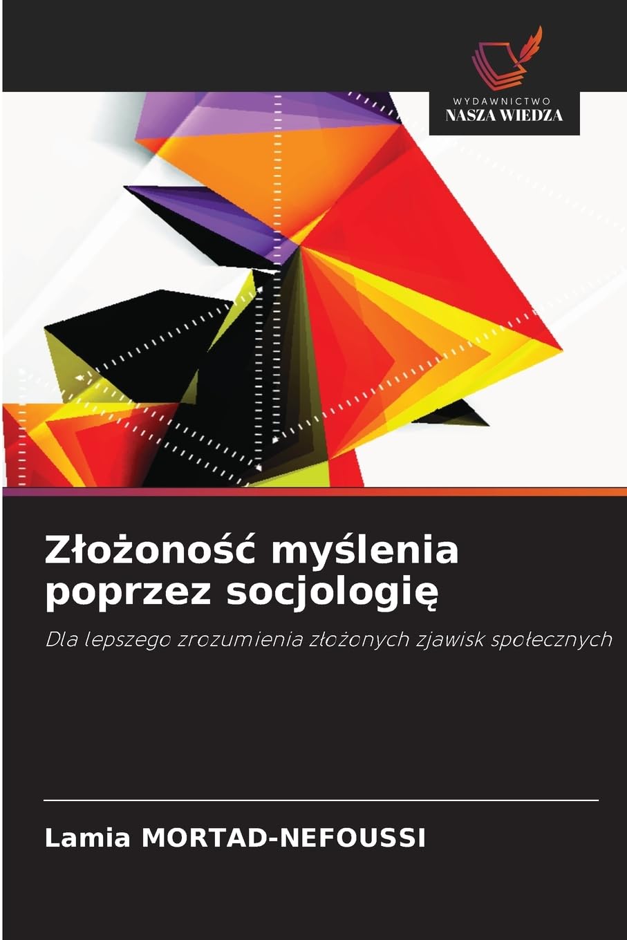 Zlożonośc myślenia poprzez socjologię: Dla lepszego zrozumienia z¿o¿onych zjawisk spo¿ecznych