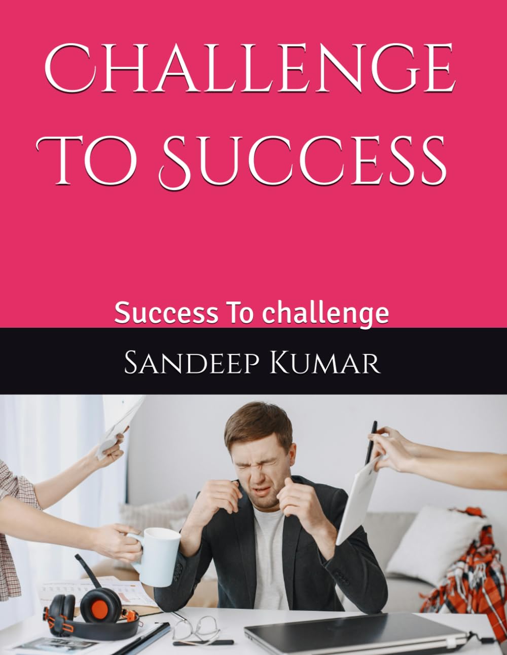 Challenge To Success: Success To challenge