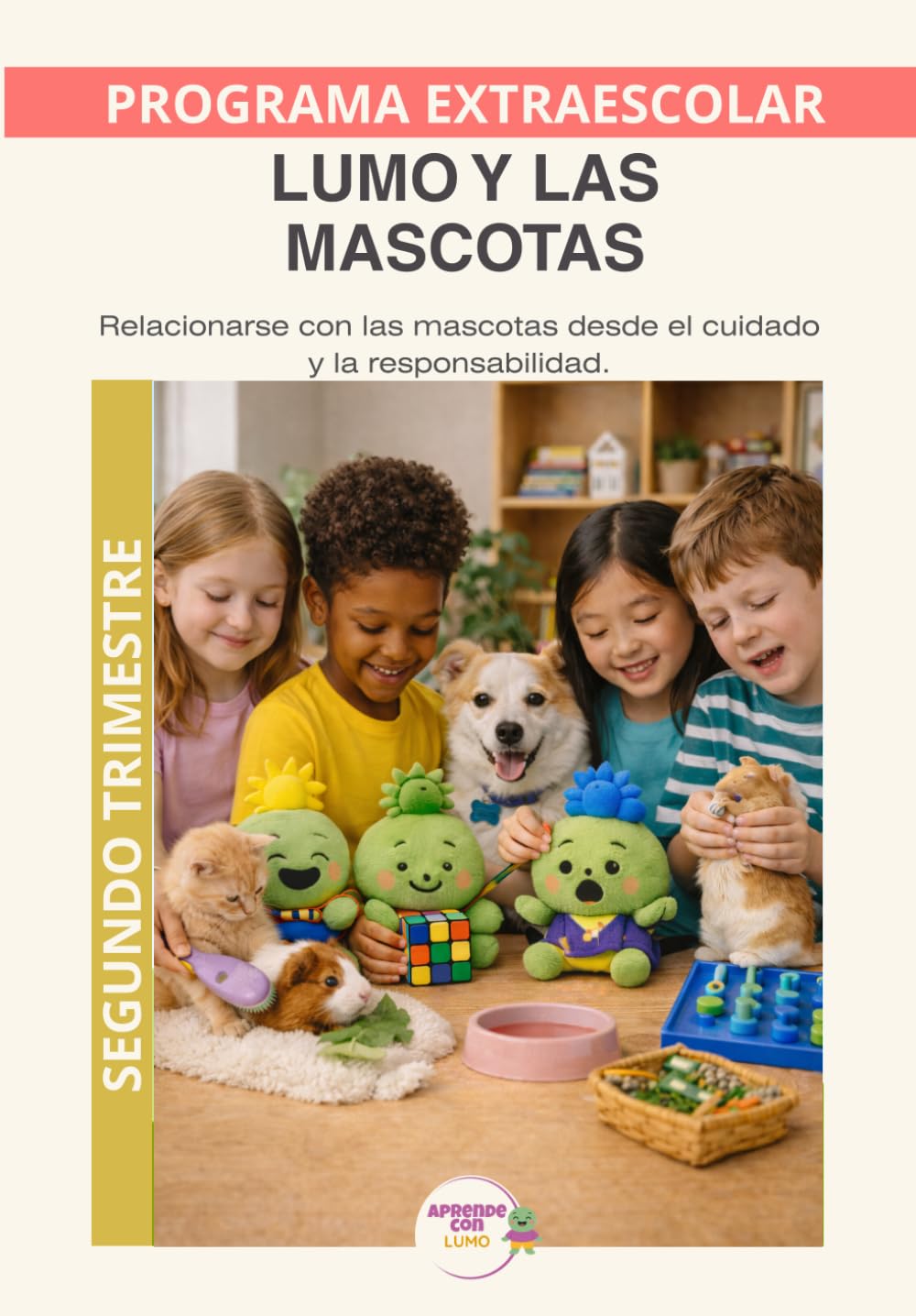 Mascotas con LUMO – Programa Anual | Segundo Trimestre: Educación en el cuidado responsable de perros y gatos para desarrollar empatía, respeto y ... (Programas Extraescolares Aprende con Lumo)
