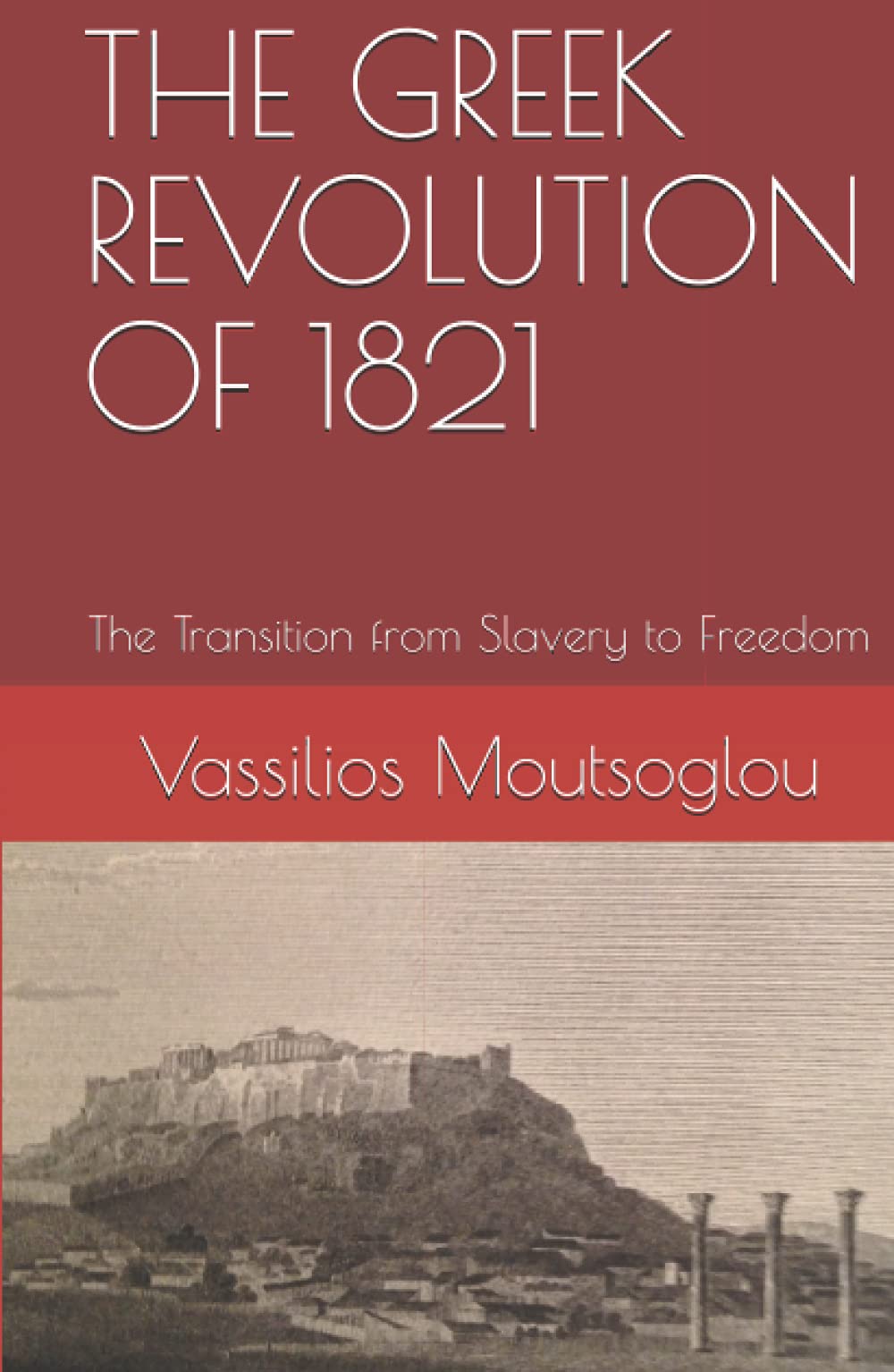 THE GREEK REVOLUTION OF 1821: The Transition from Slavery to Freedom