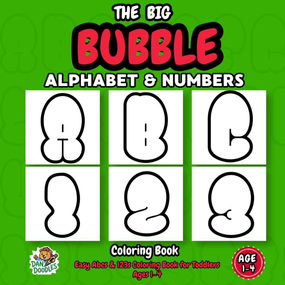 The BIG BUBBLE ALPHABET & NUMBERS: Easy Abcs & 123s Coloring Book for Toddlers Ages 1–4