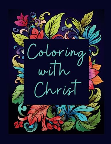 Devotional Coloring Book: Coloring with Christ, Bible Devotional Coloring Book to Grow in Faith, Christian Coloring Book, Bible Coloring Book