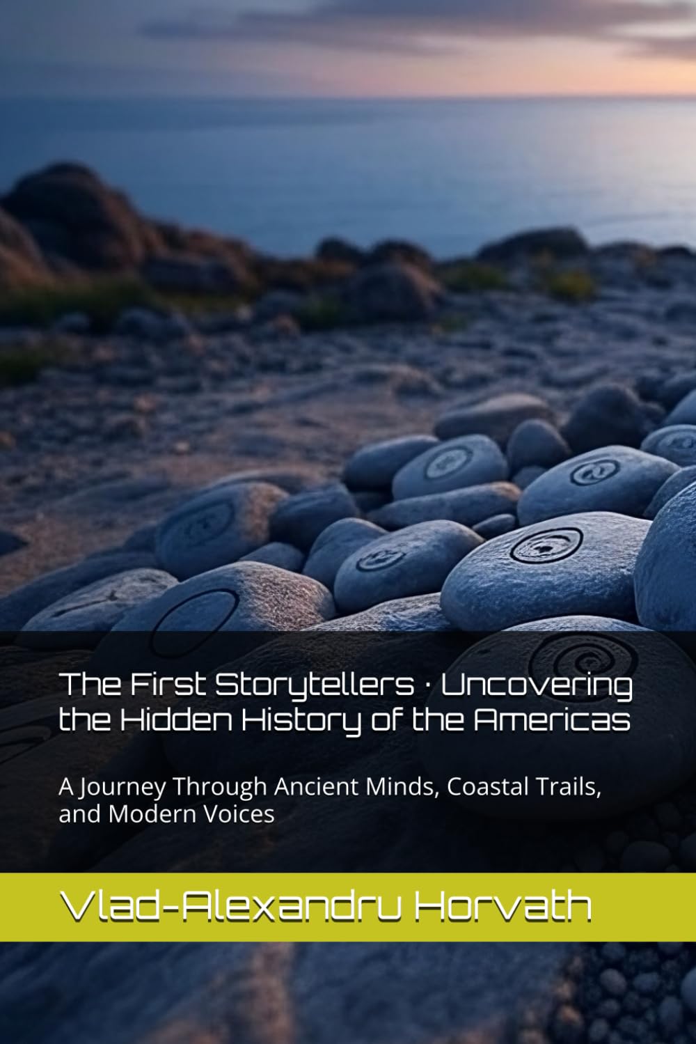 The First Storytellers · Uncovering the Hidden History of the Americas: A Journey Through Ancient Minds, Coastal Trails, and Modern Voices