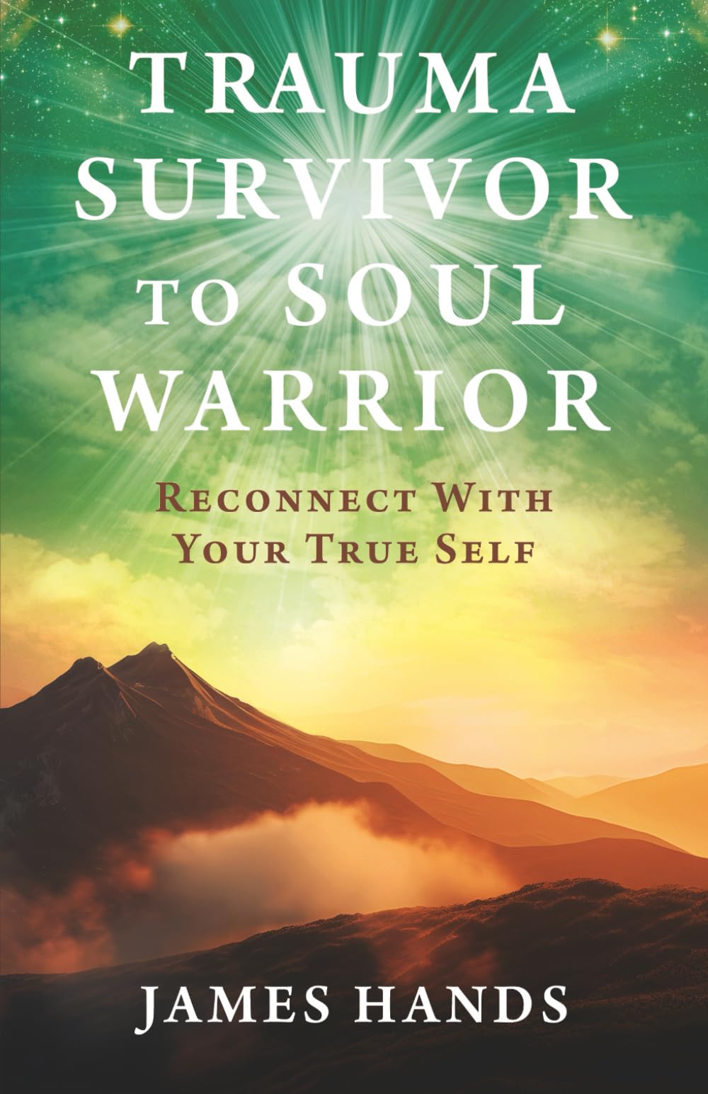 Trauma Survivor to Soul Warrior: Reconnect With Your True Self