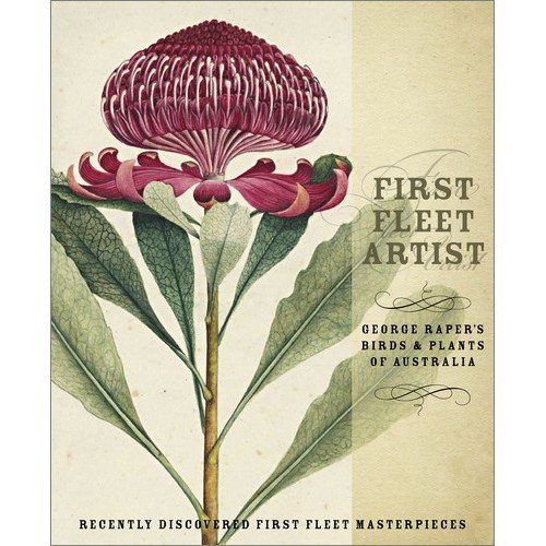 First Fleet Artist: George Raper's Birds and Plants of Australia: Linda ...