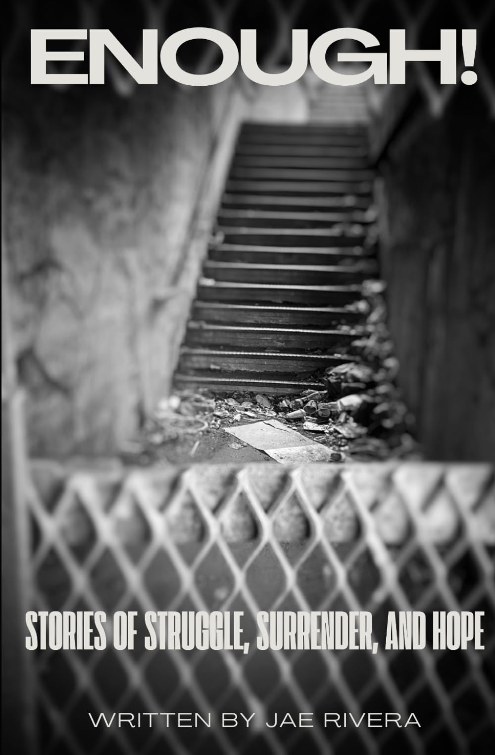 ENOUGH!: Stories of struggle, surrender and hope.