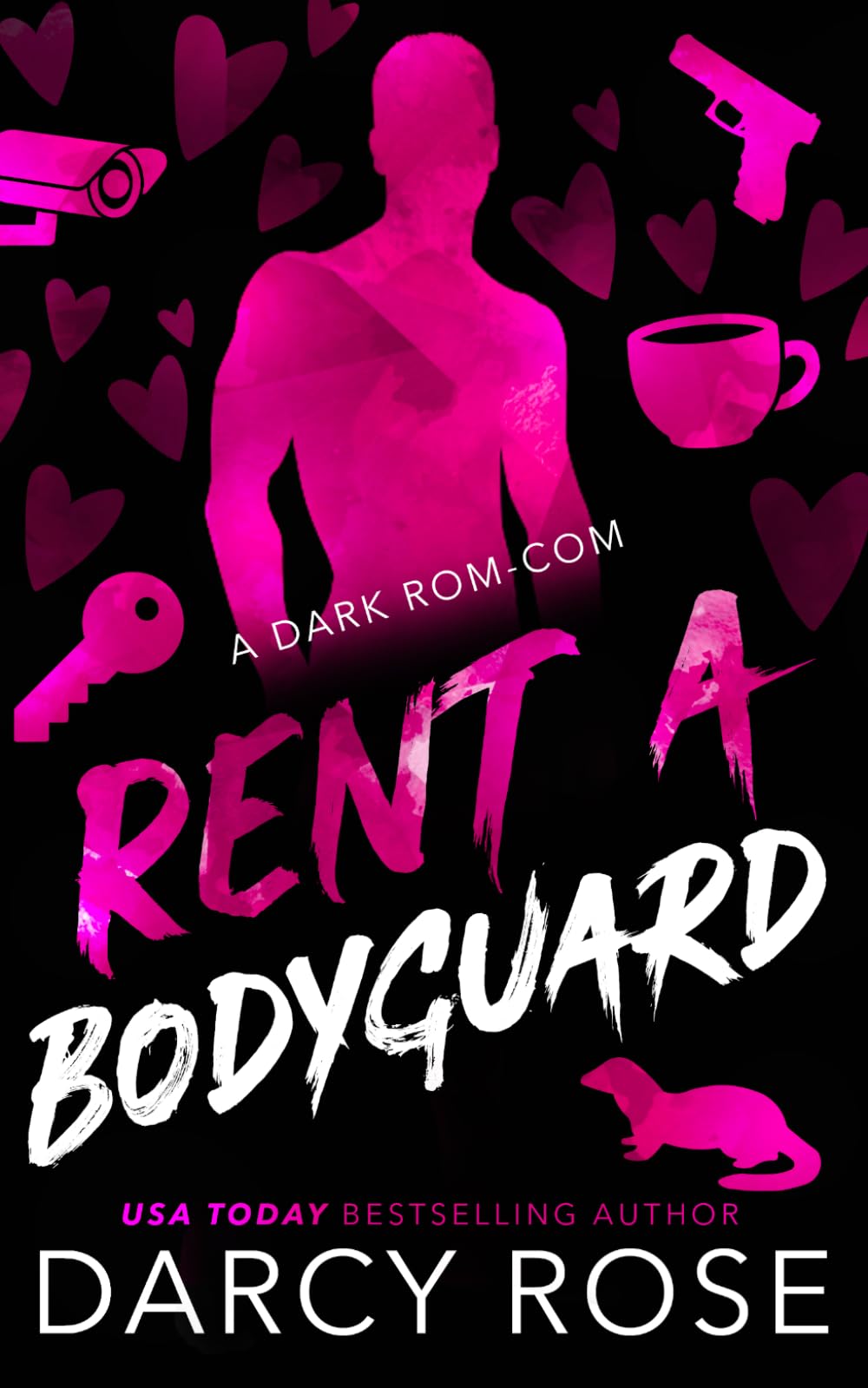 Rent A Bodyguard: A Dark Rom-Com (Renting Love)