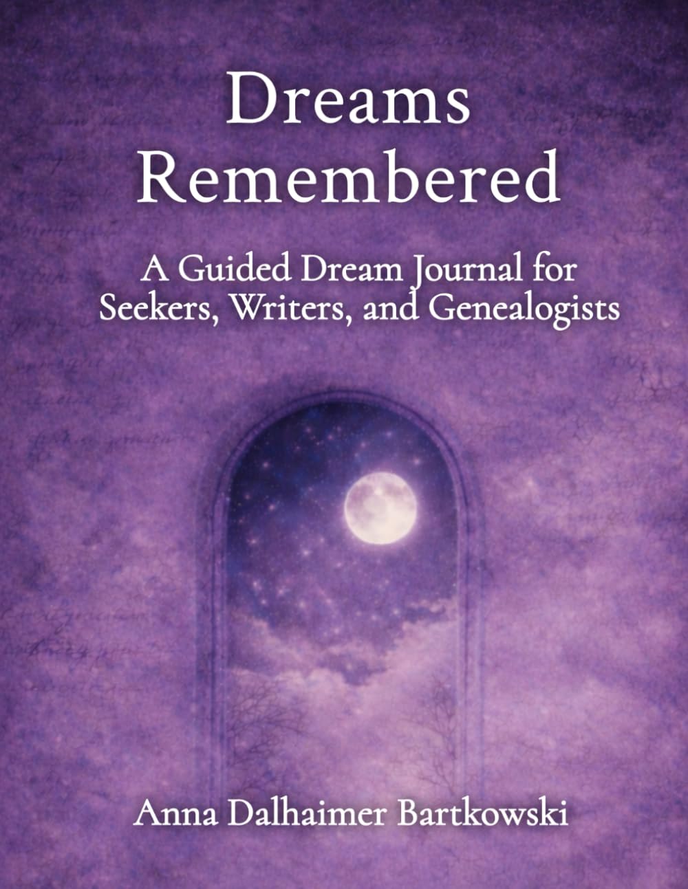 Dreams Remembered: A Guided Journal for Seekers, Writers, and Genealogists      Paperback – February 4, 2026