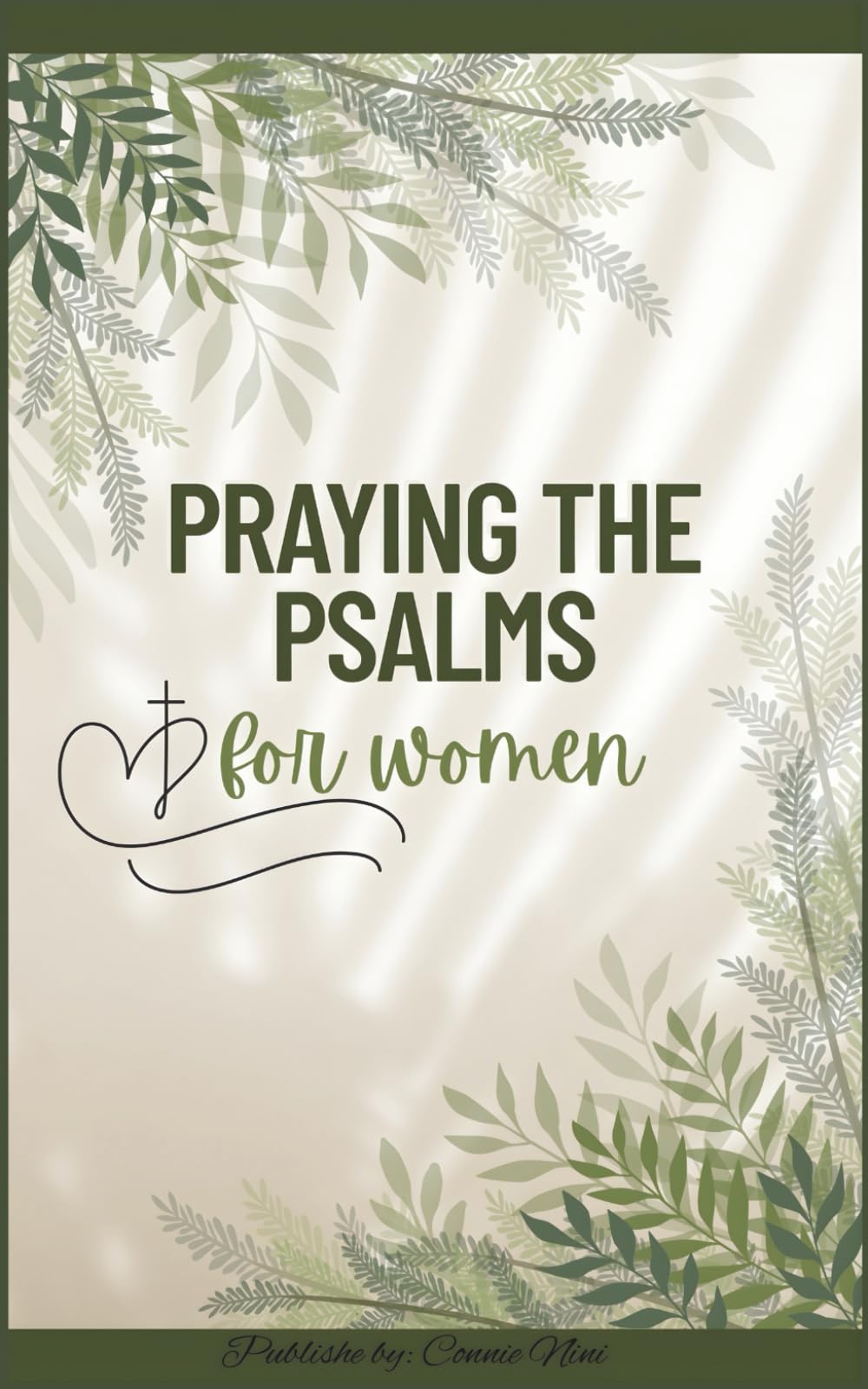 A Modern Woman’s 30-Day Beginner Guide to Praying the Psalms: Using God’s Word for Prayer, Healing, Breakthrough, and Spiritual Growth