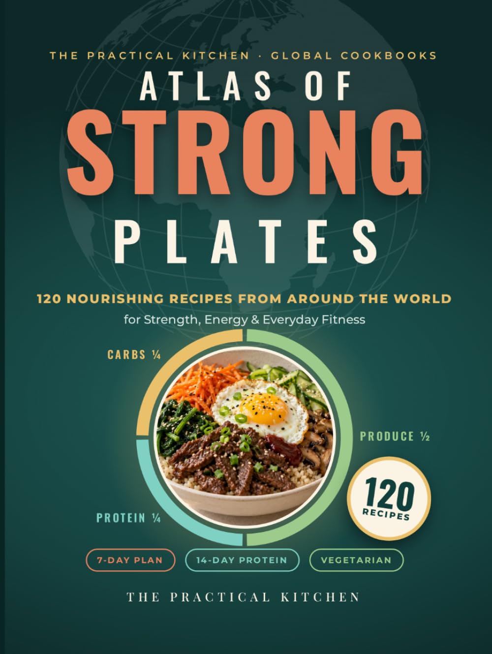 Atlas of Strong Plates: 120 Nourishing Recipes from Around the World for Strength, Energy & Everyday Fitness