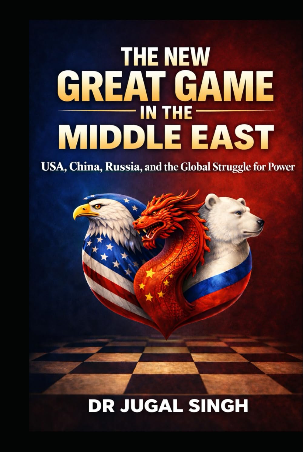 The New Great Game in the Middle East: Energy, Geopolitics, Military Strategy, and the Emerging Multipolar Global Order in the Middle East (Global ... Economics, and the New World Order)