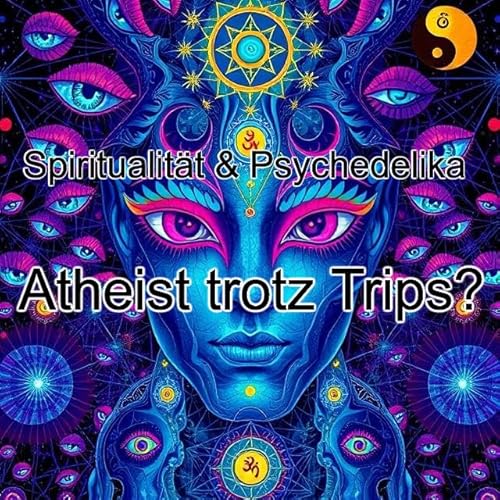 Page de couverture de Spiritualität & Psychedelika - Atheist trotz Trips? Rationaler "Psychonaut" | RauschKultur #6