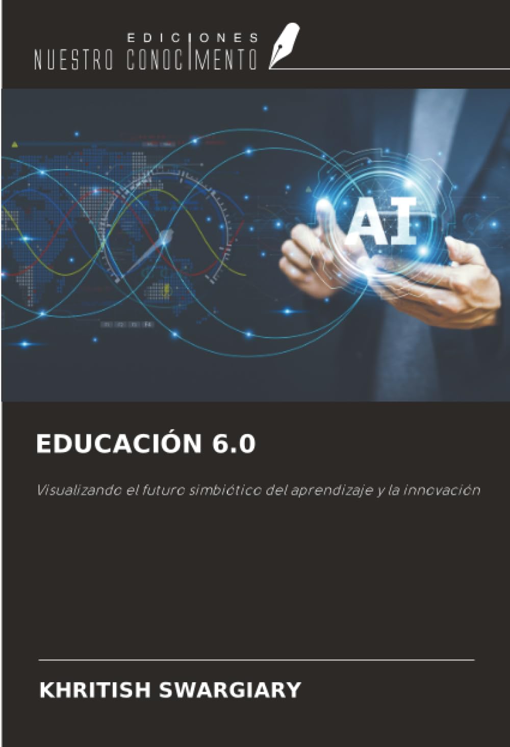 EDUCACIÓN 6.0: Visualizando el futuro simbiótico del aprendizaje y la innovación