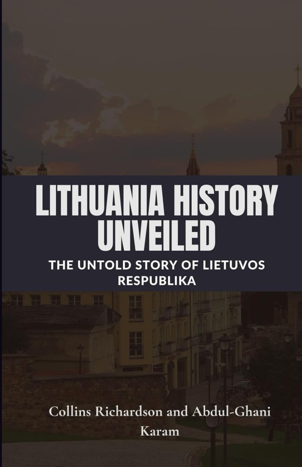 Lithuania History Unveiled: The Untold Story of Lietuvos Respublika (Tales of European Lands)