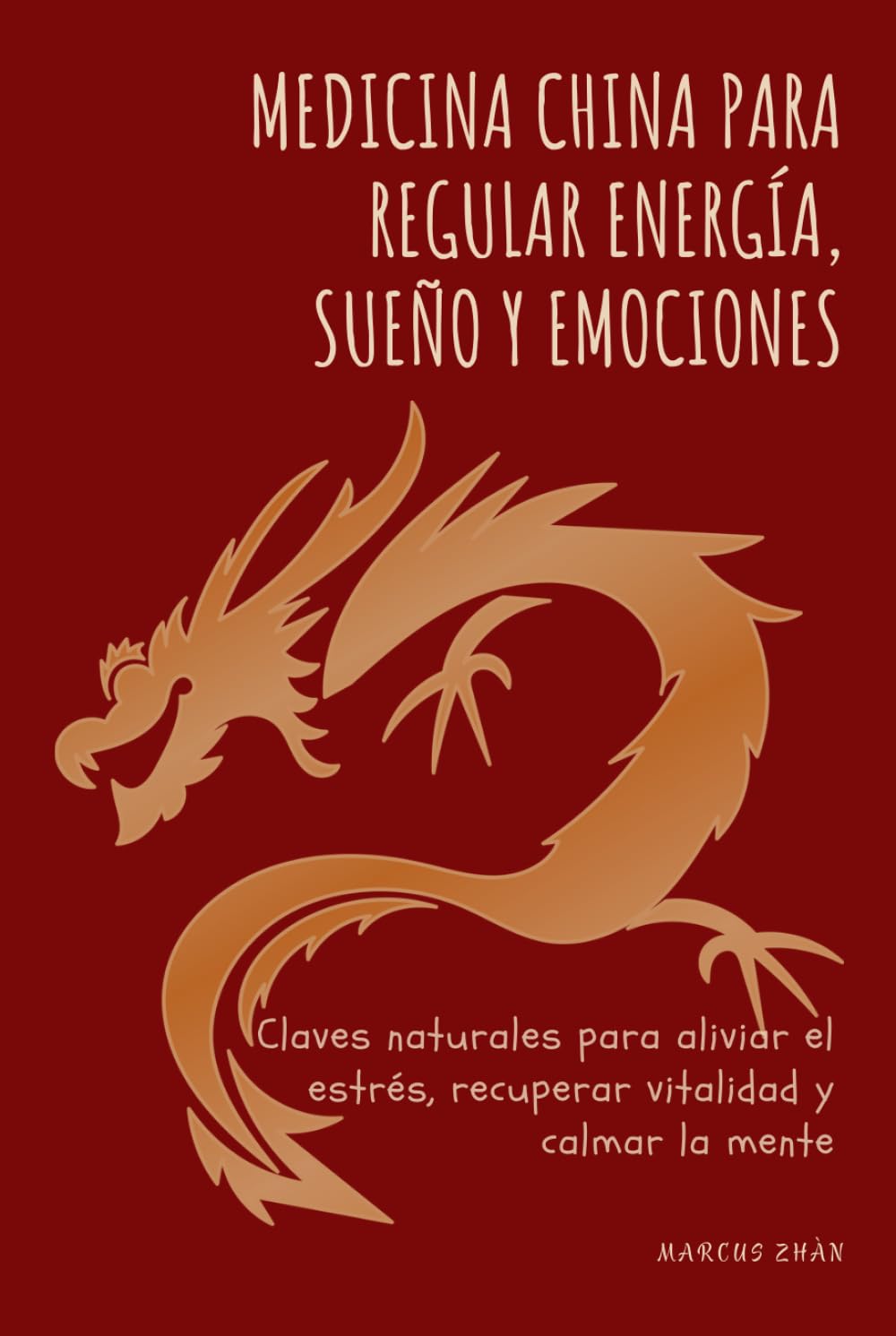 Independently Published Medicina China Para Regular Energía, Sueño Y Emociones: Claves Naturales Para Aliviar El Estrés, Recuperar Vitalidad Y Calmar La Mente