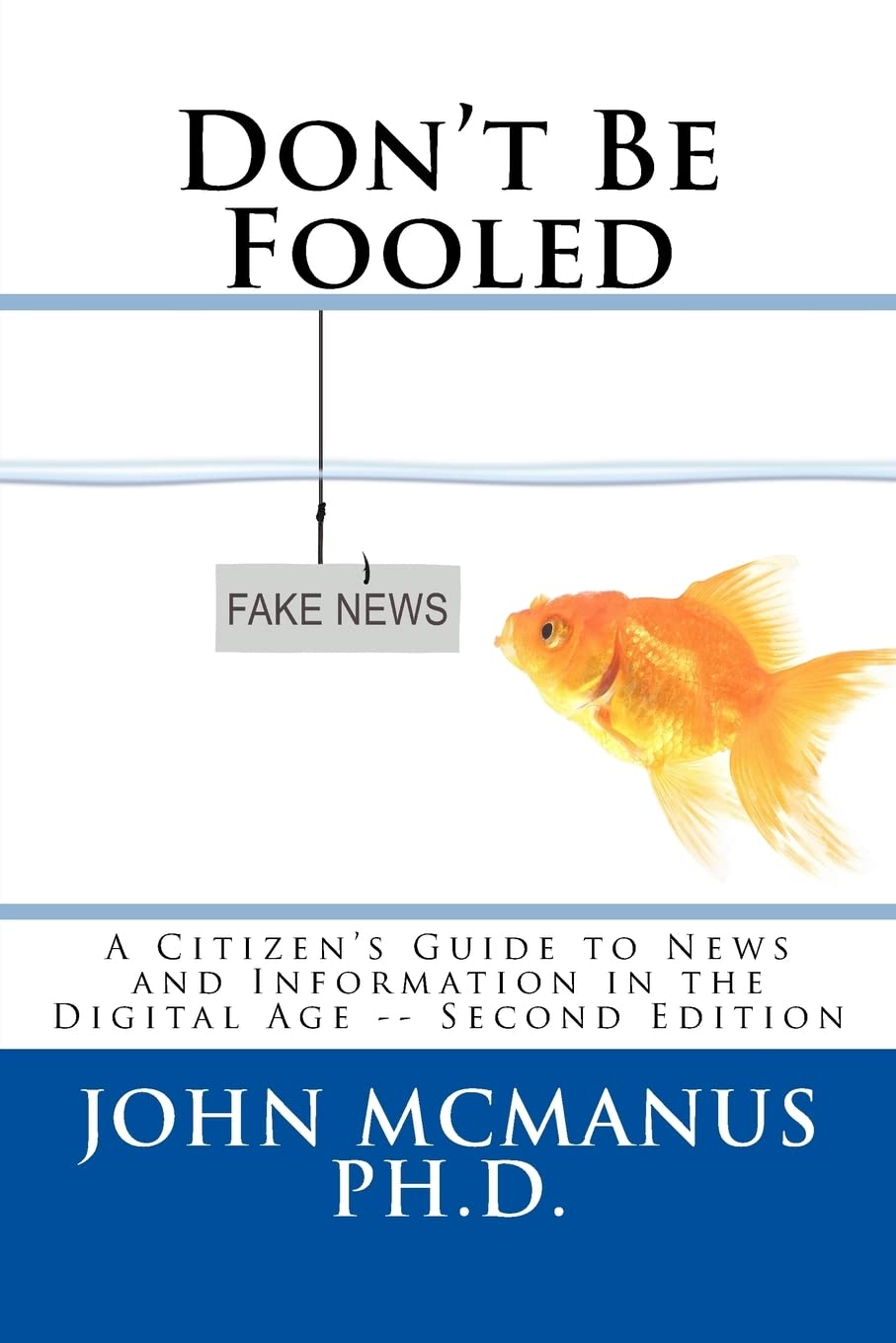 Don’t Be Fooled: A Citizen’s Guide to News and Information in the Digital Age