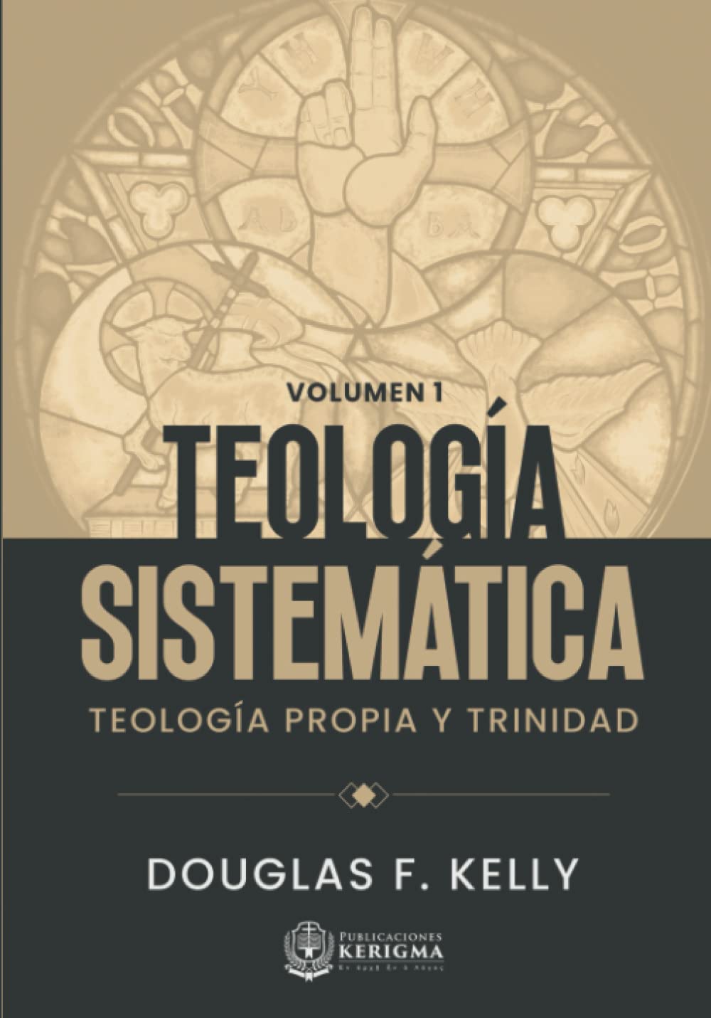 Teología Sistemática Teología Propia y Trinidad (Spanish
