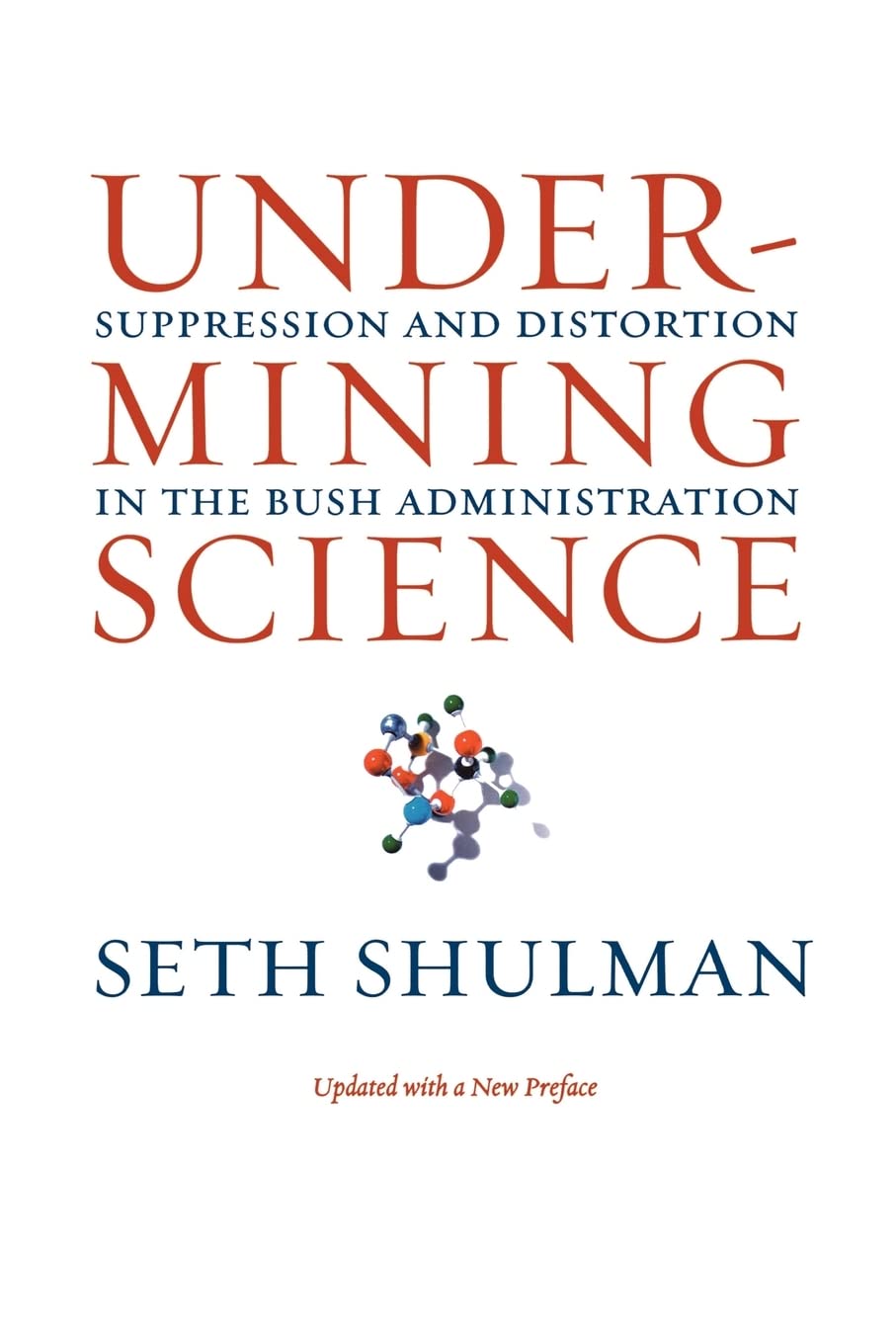 Undermining Science: Suppression and Distortion in the Bush Administration