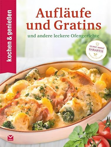 Kochen &amp; Genießen Aufläufe und Gratins: ...und andere leckere Ofengerichte