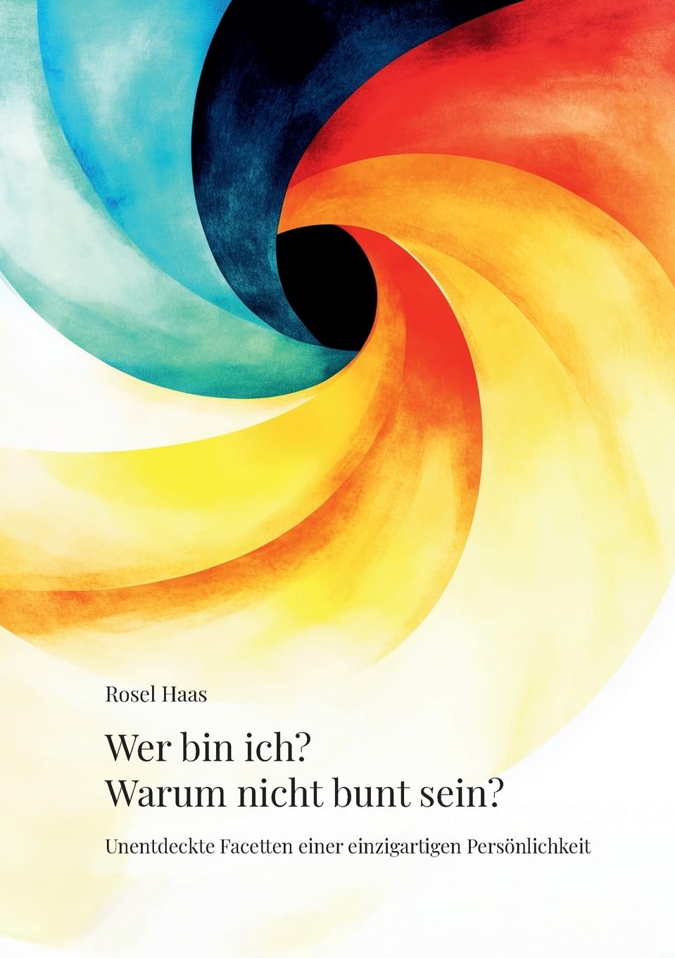 Wer bin ich? Warum nicht bunt sein?: Unentdeckte Facetten einer einzigartigen Persönlichkeit
