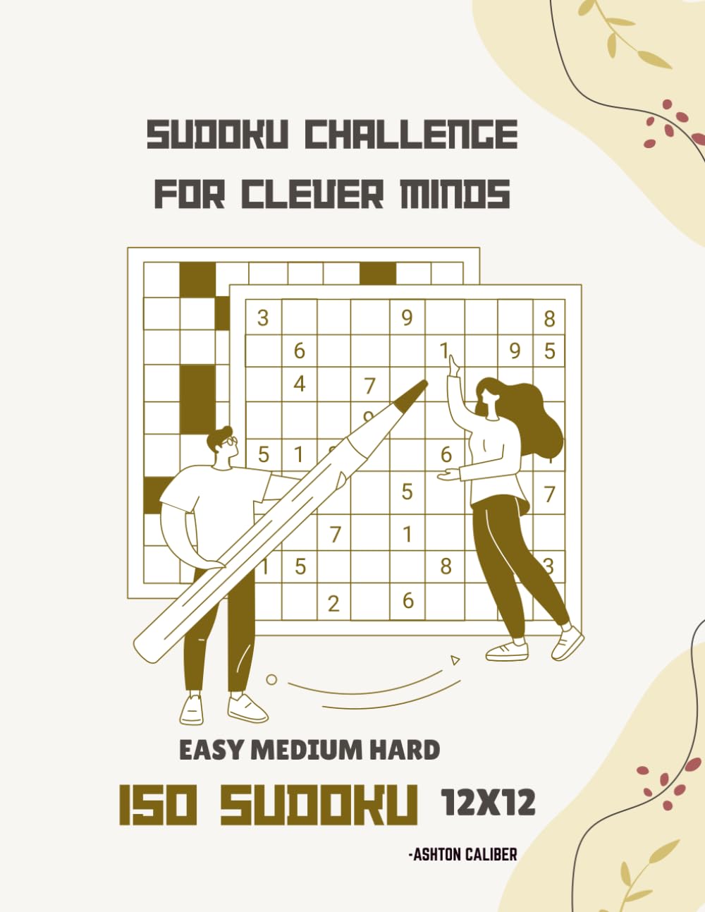 Sudoku 12x12: Brain Training Games for Adults | 150 Large Grid Puzzles Easy, Medium & Hard with Answers