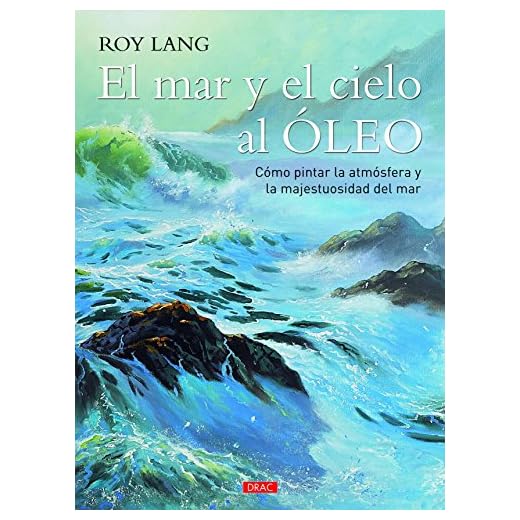 Mar y el cielo al óleo, El. Cómo pintar la atmósfera y la majestuosidad del mar