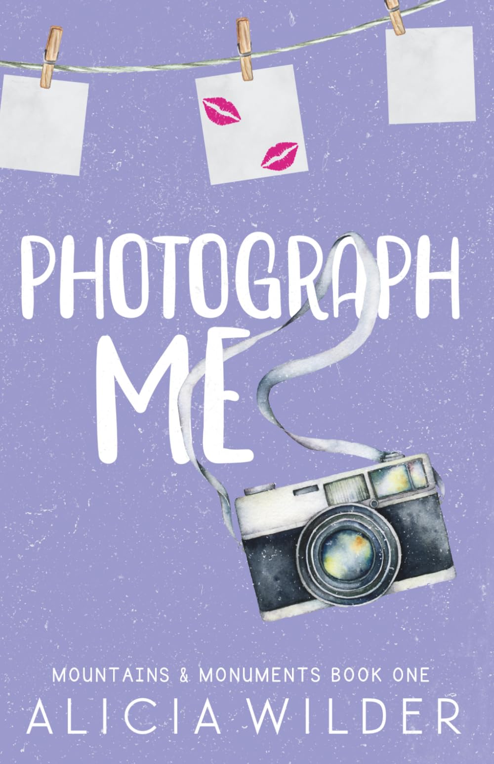 Photograph Me: A Forced Proximity Romance Novella (Mountains & Monuments)