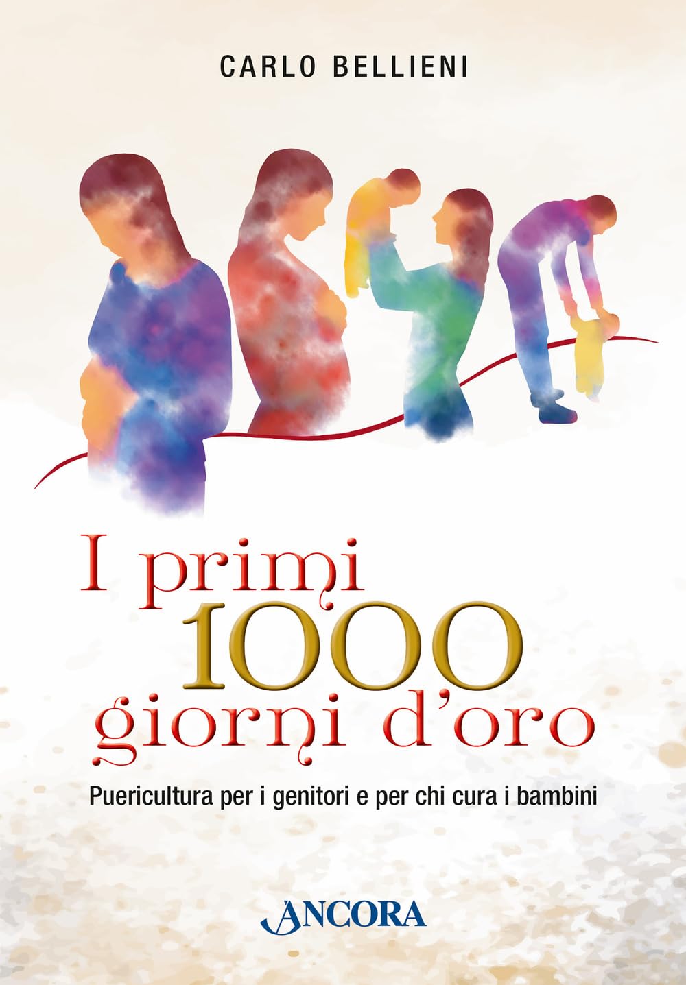 I Primi 1000 Giorni D'oro. Puericultura Per I Genitori E Per Chi Cura I Bambini - 4