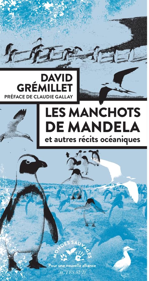 David Gremillet - Les manchots de Mandela: et autres récits océaniques
