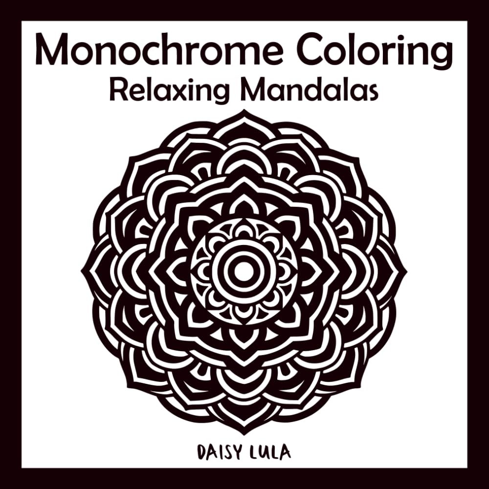 Monochrome Coloring: Relaxing Mandalas