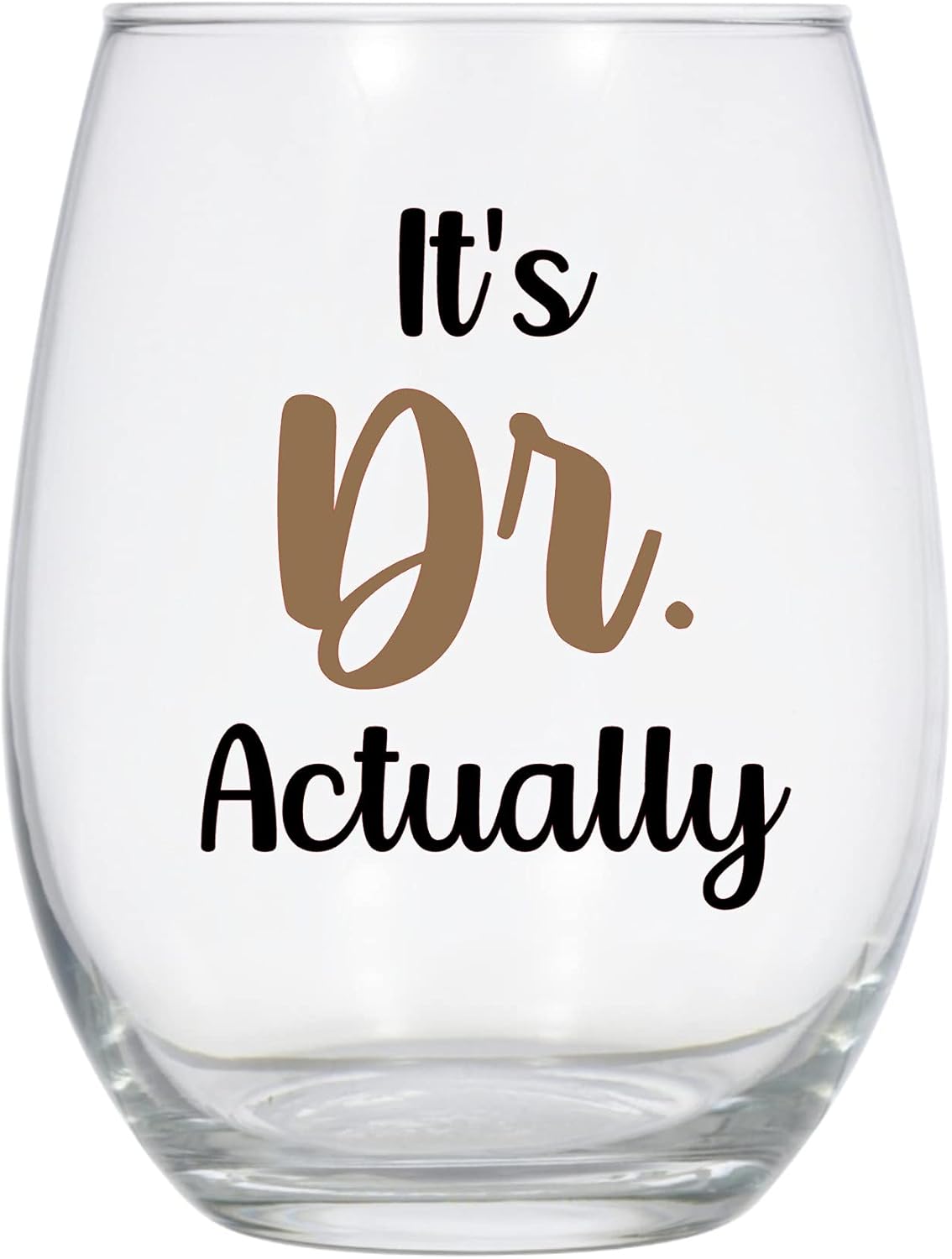 It's Dr. Actually Wine Glass, 21 Oz, Ph.D Wine Glass, PhD Gift Black and Gold