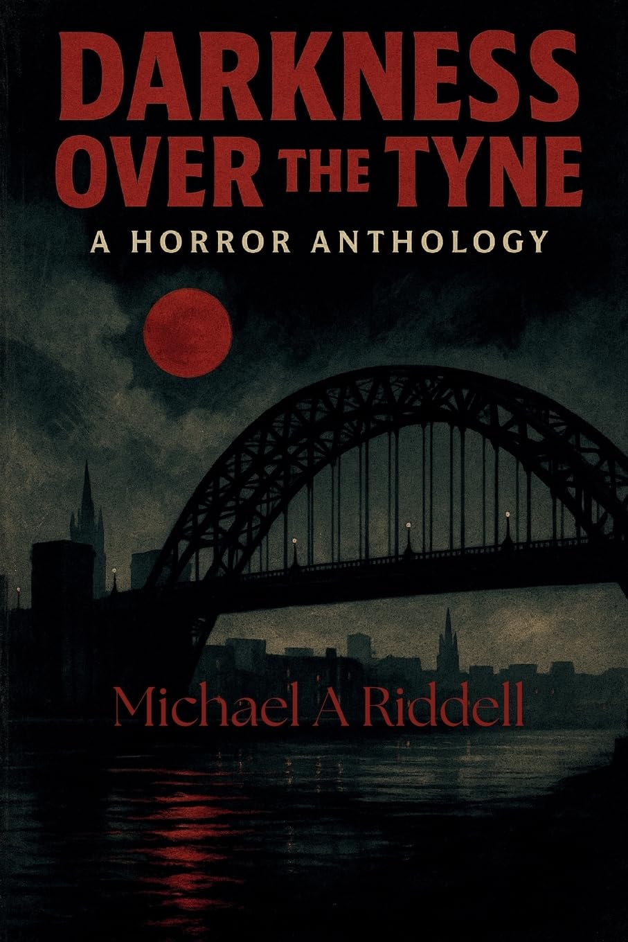 Darkness over the Tyne: Where the Fog Never Lifts, and the Shadows Never Sleep