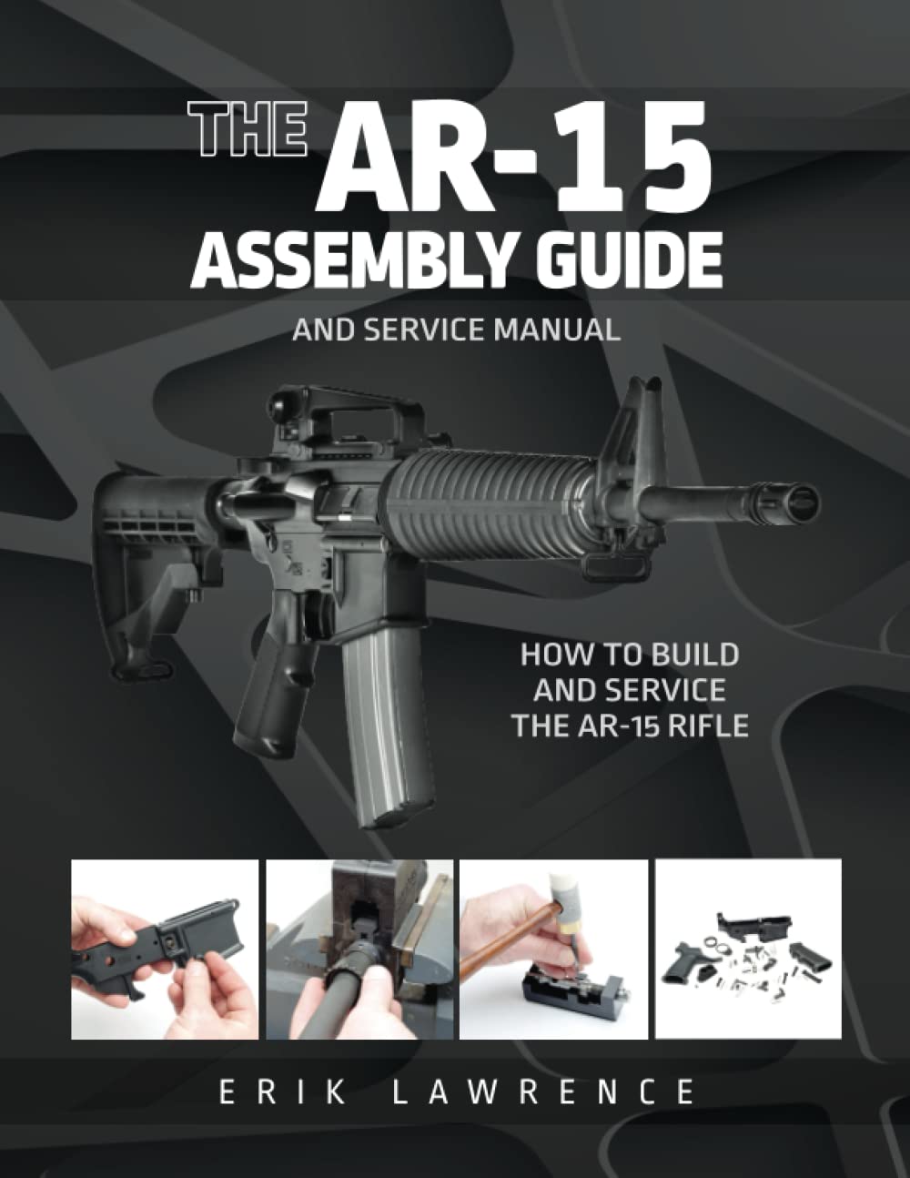 Buy The AR-15 Assembly Guide: How to Build and Service the AR-15 Online ...