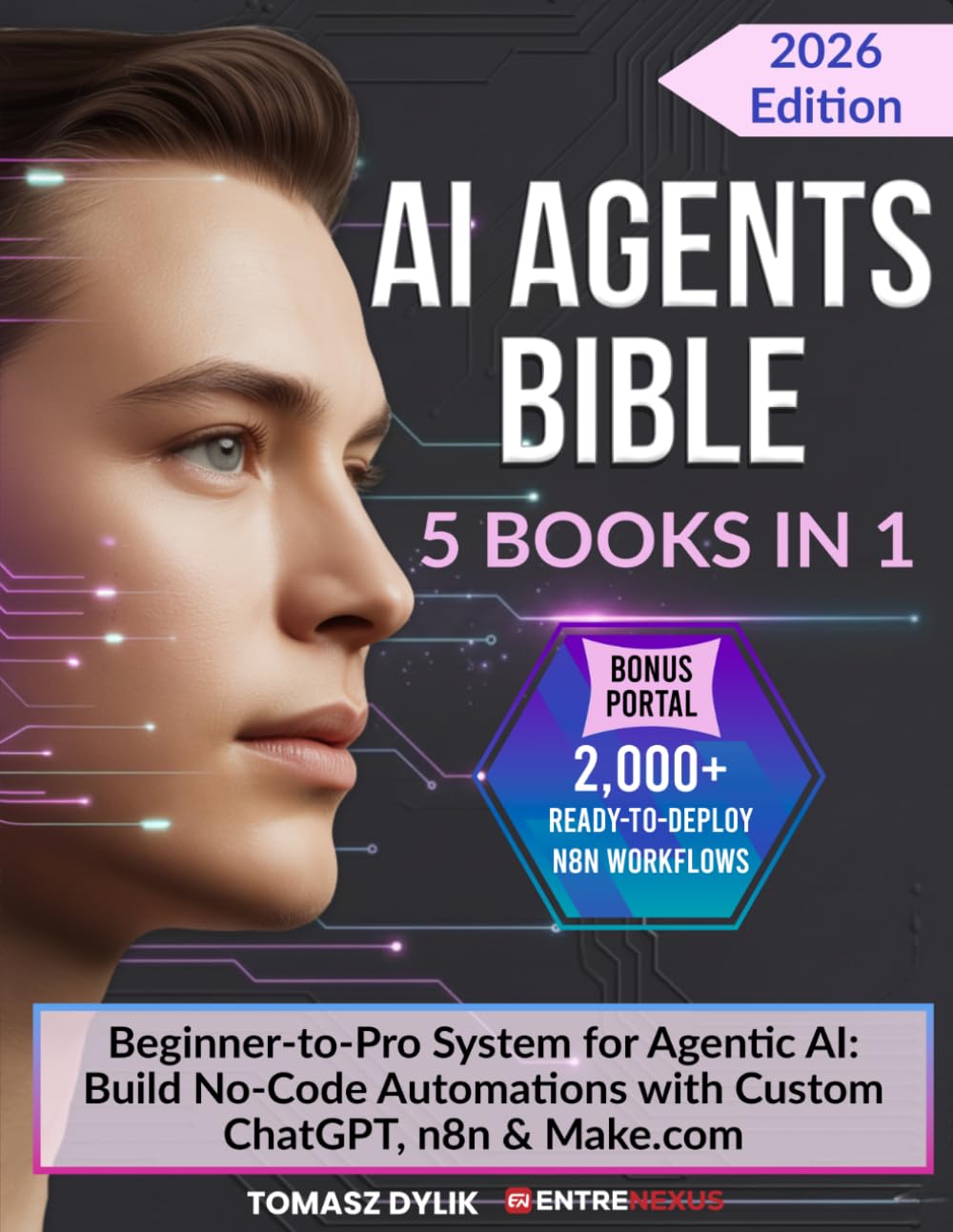 AI Agents Bible (5 Books in 1): Beginner-to-Pro System for Agentic AI: Build No-Code Automations with Custom ChatGPT, n8n & Make.com (The Generative AI Creator Series)