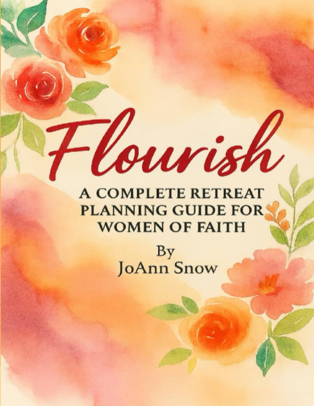 Flourish: A Complete Retreat Planning Guide for Women of Faith