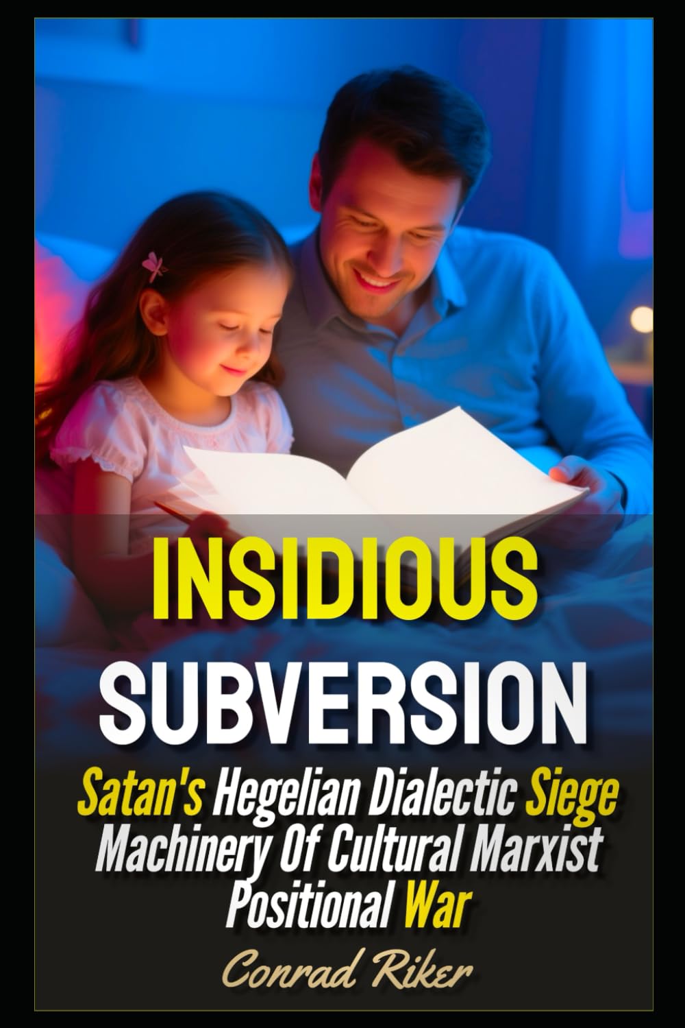 Insidious Subversion: Satan's Hegelian Dialectic Siege Machinery Of Cultural Marxist Positional War (Redpilled Progressive (satire))