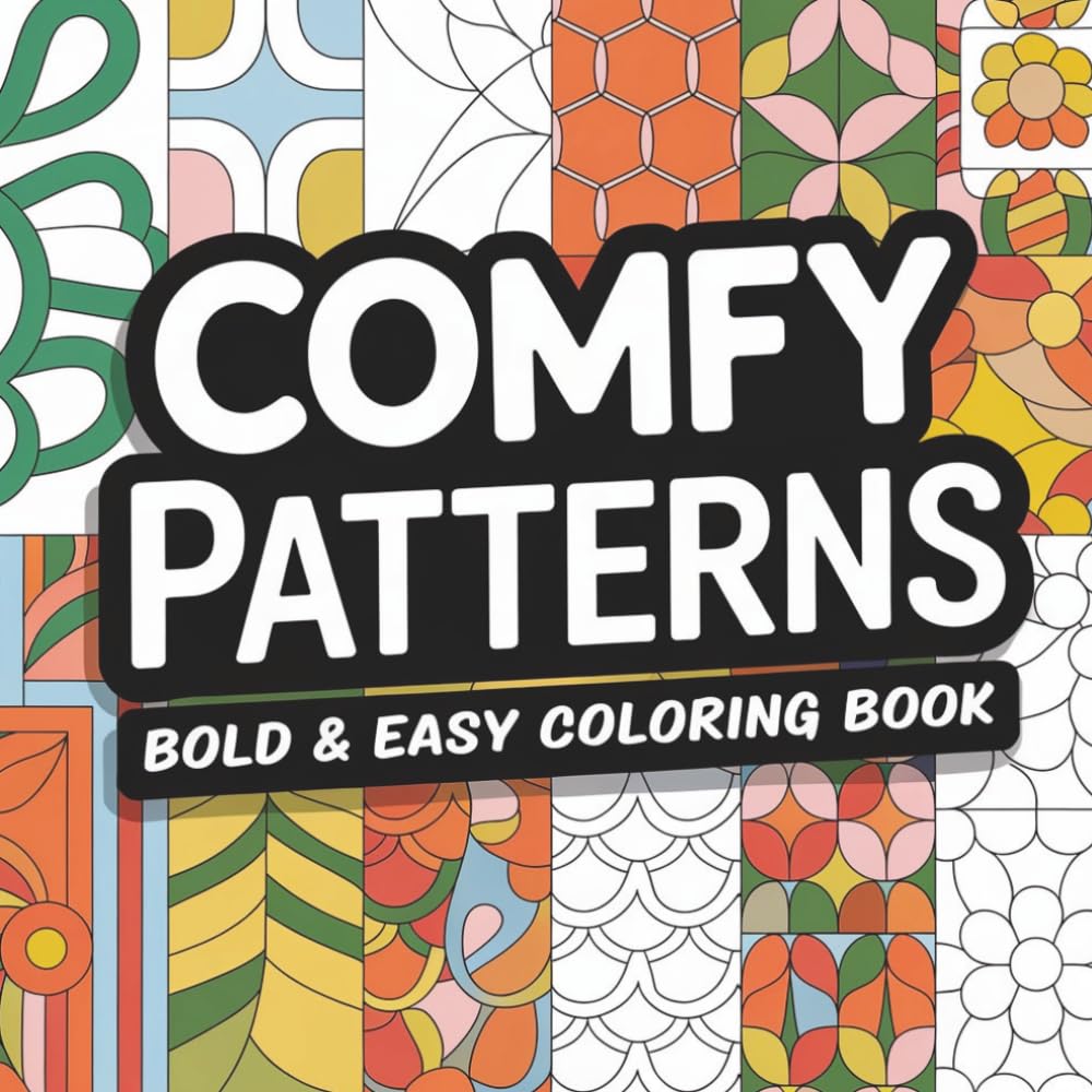 Comfy Patterns: A Bold & Easy Coloring Book for Adults, Relaxing Patterns for Stress Relief (8.5" x 8.5", 103 Pages)